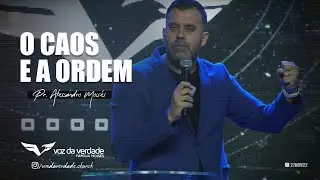 O CAOS E A ORDEM - Pr. Alessandro Mois&eacute;s