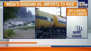 Russian Oil Exports to India to Rise in September Amid US India Tariff Wars over Russian Oil | News9