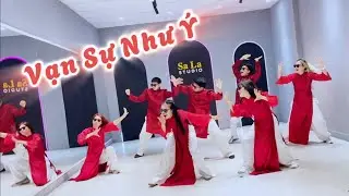VẠN SỰ NHƯ Ý - Trúc Nhân | Choreo by AYA Dance Team
