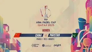 🇨🇳 CHINA vs PAKISTAN 🇵🇰 - Women - Group C - Tie 3 - COURT 9 - FIP ASIA PADEL CUP 2025
