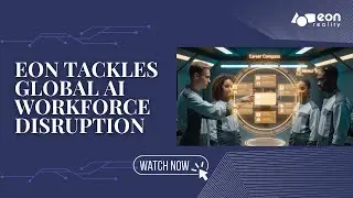 EON Tackles Global AI Workforce Disruption with Integrated Platform for Skills, Jobs, and Income