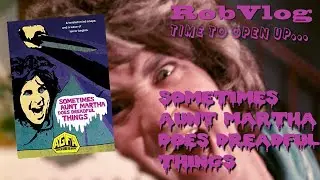 RobVlog - Unboxing the DVD of Sometimes Aunt Martha Does Dreadful Things