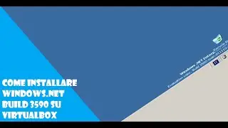 Tutorial 19# come installare Windows net build 3590 su virtualbox
