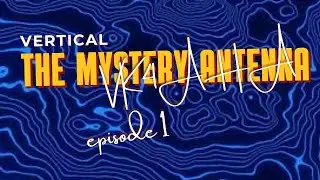 THE MYSTERY SWR VERTICAL - VK4AHA Radio Episode 1