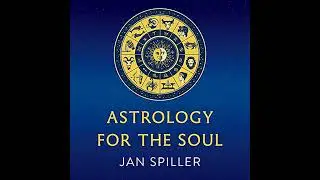 Astrology for the Soul by Jan Spiller | Full Audiobook