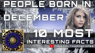 10 Most Interesting Facts About People Born in December