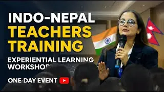 Cross-Border Education Summit: Indo-Nepal Teachers&rsquo; Training on Experiential Learning