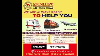 Ansh Air Ambulance in Patna & Ranchi Kolkata & Guwahati within reasonable prices Call @ 86172 02003