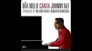 Luz Eterna (Johnny Alf) - EP Bia Melo canta Johnny Alf - Arranjos Roberto Menescal e Nelson Faria