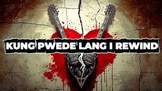 KUNG PWEDE LANG I REWIND | ALTERNATIVE LOVESONG | @MkbgoRockMusic 