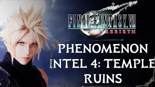 PHENOMENON INTEL 4: TEMPLE RUINS | COSMO CANYON | WORLD EXPLORATION | FINAL FANTASY 7 REBIRTH