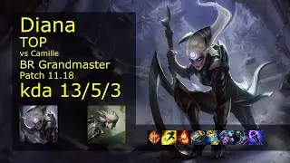 Diana vs Camille Top - BR Grandmaster 13/5/3 Patch 11.18 Gameplay