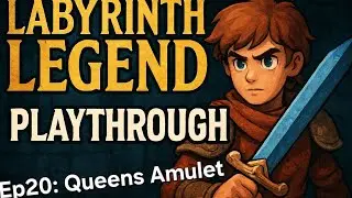 Labyrinth Legend E20 &ndash; The Queen&rsquo;s Amulet! Final Purchase & Double Achievement!