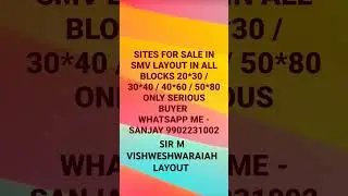 SITES FOR SALE SMV LAYOUT OR SIR M VISHWESHWARAIAH LAYOUT       SANJAY ONLY WHATSAPP ME : 9902231002