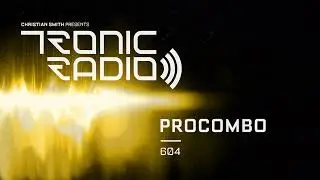 Tronic Podcast 604 with Procombo