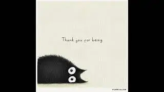 Thank you for being