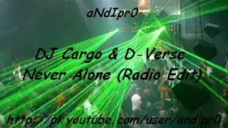 DJ Cargo & D-Verse - Never Alone (Radio Edit)