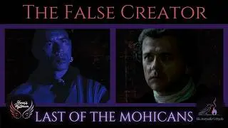 The Dark Truth of THE LAST OF THE MOHICANS: The False Creator