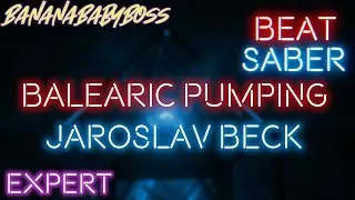 [Beat Saber] Jaroslav Beck - Balearic Pumping (EXPERT)(Full Combo)