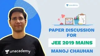 JEE Mains 2019 Paper Discussion | Manoj Chauhan (MC Sir) | Unacademy Accelerate
