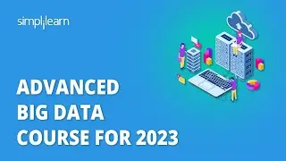 🔥 Advanced Big Data Course For 2026 | Learn Advanced Big Data Concepts in 8 hours | Simplilearn