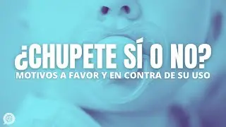 ¿Chupete sí, o chupete no? Motivos a favor y en contra para dar chupete a un bebé