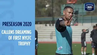 Callens Dreaming of First NYCFC Trophy | PRESEASON 2020