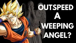 Could Goku Outspeed A Weeping Angel?