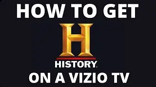 How to Get History App on a Vizio TV