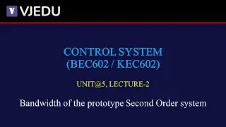 U5_L2 | Bandwidth of the prototype Second Order system | Control System (BEC602/KEC602) | Hindi