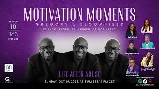 (S10, E163) Motivation Moments with Gregory Bloomfield // Women&rsquo;s Panel - Life After Abuse 