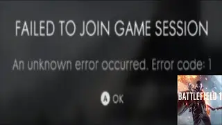 How to Fix Battlefield 1 Game - Connection Error - Failed to Join Game Session - Error Code - 1