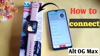 How to connect  Alt OG Max Smartwatch - How to Use Smartwatch