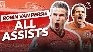 All of Robin van Persie's Premier League Assists
