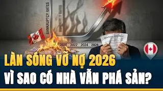 Vỡ Nợ 2026: L&agrave;n S&oacute;ng Chủ Nh&agrave; Canada Ph&aacute; Sản Tăng Mạnh