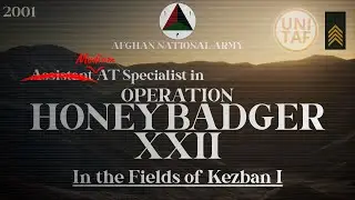 [UNITAF] Operation Honeybadger (2001) XXII, In the Fields of Kezban (Part I)