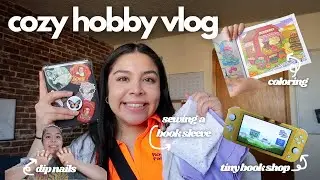 🧵🖍️COZY HOBBY VLOG📖🎮 | book stuff, sewing, cozy gaming, dip nails, + coloring!
