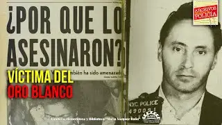V&iacute;ctima del Oro Blanco | Archivos Secretos de Polic&iacute;a