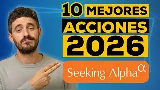 Las 10 MEJORES ACCIONES para invertir en 2026 según Seeking Alpha