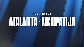 🎥 LIVE 🔴 | Test match: Atalanta vs NK Opatija ⚽