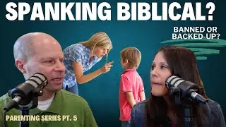 Is Spanking Biblical? What Every Christian Parent Needs to Know | EP. 134