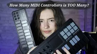 How Many MIDI Controllers is TOO Many? - Maya Clars