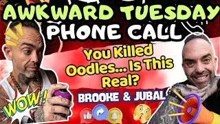 Brooke & Jubal - You Killed Oodles&hellip; Is This Real? | Awkward Tuesday Phone Call