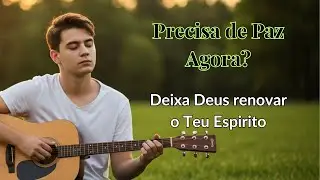 🌿 O Mundo Roubou a Sua Paz? Use Estes Louvores Para Se Reconectar com o Silêncio de Deus