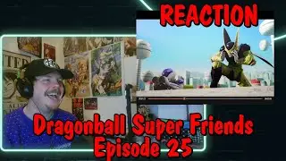 Dragonball Super Friends Episode 25 | Super Friends Assemble! REACTION