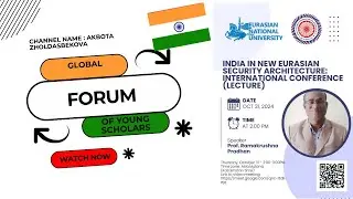India in new Eurasian Security Architecture - GLOBAL FORUM OF YOUNG SCHOLARS (LECTURE)