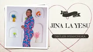 Jina La Yesu - Decler Nyanchoka