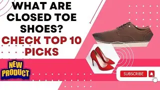 What Are Closed Toe Shoes? | The Complete Guide to Closed Toe Footwear