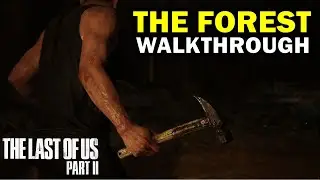 The Forest: Complete Walkthrough | The Last Of Us 2 (TLOU Part II)