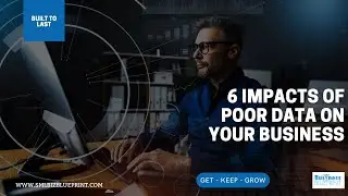 6 Impacts Of Poor Data On Your Business